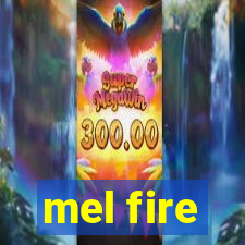 mel fire